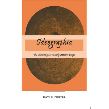 Ideographia: The Chinese Cipher in Early Modern Europe