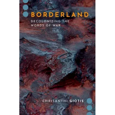 Borderland: Decolonizing the Words of War