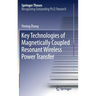 Key Technologies of Magnetically-Coupled Resonant Wireless Power Transfer