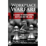 Workplace Warfare: A Guide to Overcoming Battles on the Job