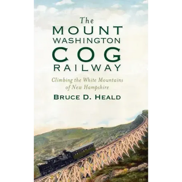 The Mount Washington Cog Railway: Climbing the White Mountains of New Hampshire