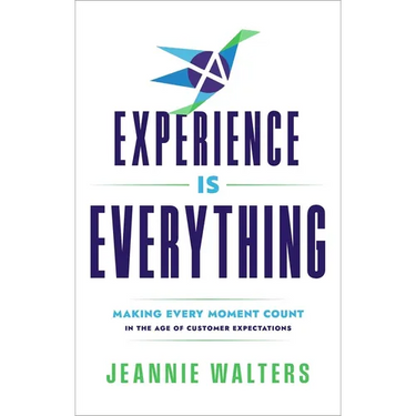 Experience Is Everything: Making Every Moment Count in the Age of Customer Expectations