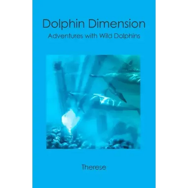 Dolphin Dimension: Adventures with Wild Dolphins