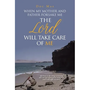 When My Mother and Father Forsake Me, the Lord will take care of me