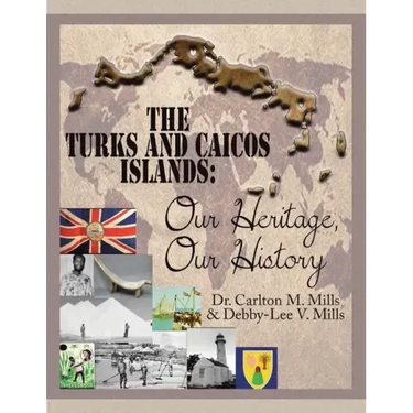 The Turks and Caicos Islands: Our Heritage, Our History
