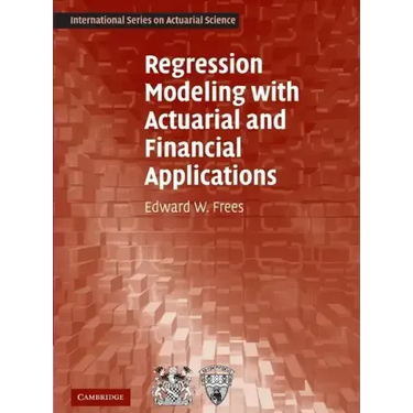 Regression Modeling with Actuarial and Financial Applications