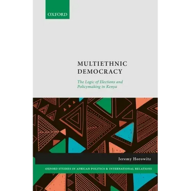 Multiethnic Democracy: The Logic of Elections and Policymaking in Kenya
