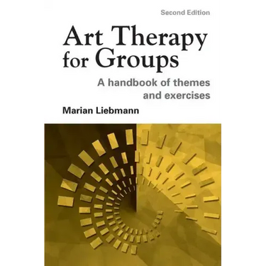 Art Therapy for Groups: A Handbook of Themes and Exercises
