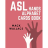 ASL Hands Alphabet Cards Book: Learning asl picture dictionary for kids college mormon adults beginners