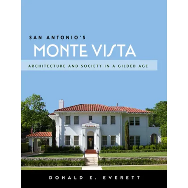 San Antonio's Monte Vista: Architecture and Society in a Gilded Age