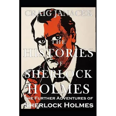 The Histories of Sherlock Holmes: The Further Adventures of Sherlock Holmes