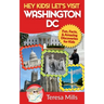 Hey Kids! Let's Visit Washington DC: Fun, Facts and Amazing Discoveries for Kids