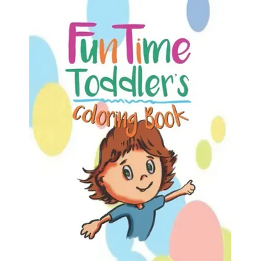 FunTime Toddler coloring book: The early years are the most important.