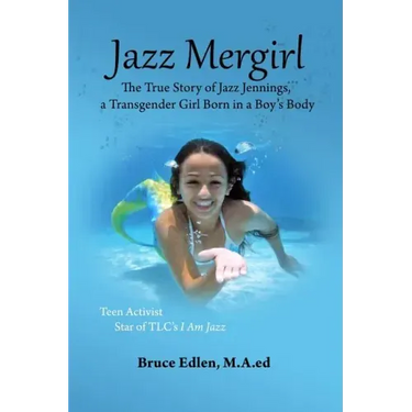 Jazz Mergirl: The True Story of Jazz Jennings, a Transgender Girl Born in a Boy's Body