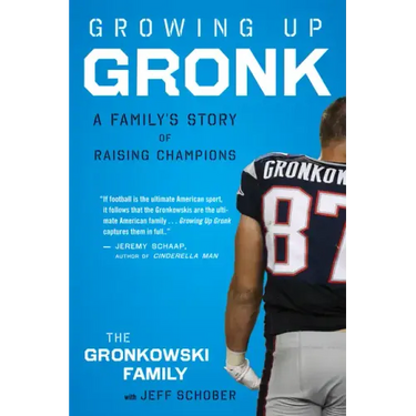 Growing Up Gronk: A Family's Story of Raising Champions