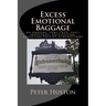 Excess Emotional Baggage: An Amazing, SEMI-TRUE, post-industrial, pulp-fiction, adventure TALE OF SCHENECTADY