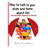 How to talk to your kids and teens about Sex: Sex Education Manual for Parents
