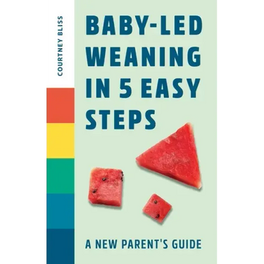 Baby-Led Weaning in 5 Easy Steps: A New Parent's Guide