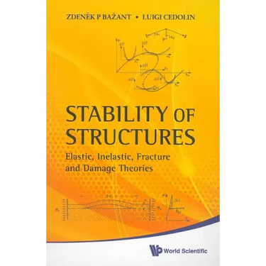 Stability of Structures: Elastic, Inelastic, Fracture and Damage Theories