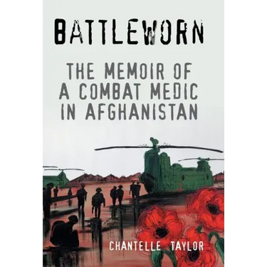 Battleworn: The Memoir of a Combat Medic in Afghanistan