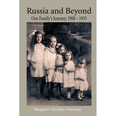 Russia and Beyond: One Family's Journey, 1908 - 1935