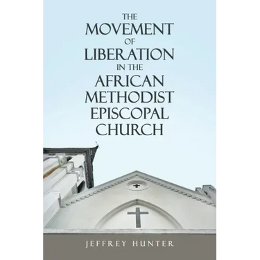 The Movement of Liberation in the African Methodist Episcopal Church