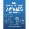 Papa, How Do You Know Animals Are Happy?
