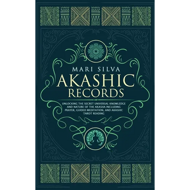 Akashic Records: Unlocking the Secret Universal Knowledge and Nature of the Akasha Including Prayer, Guided Meditation, and Akashic Tarot Reading