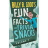 Billy B. Good's Fun Facts and Trivia Snacks: Volume 1
