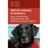 Service Animals in Schools: Legal, Educational, Administrative, and Strategic Handling Aspects
