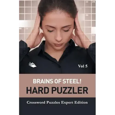 Brains of Steel! Hard Puzzler Vol 5: Crossword Puzzles Expert Edition