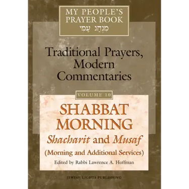 My People's Prayer Book Vol 10: Shabbat Morning: Shacharit and Musaf (Morning and Additional Services)