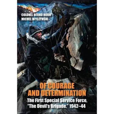 Of Courage and Determination: The First Special Service Force, the Devil's Brigade, 1942-44