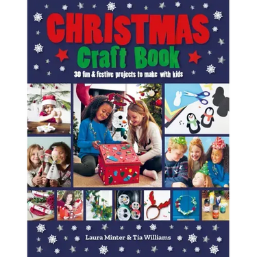 Christmas Craft Book: 30 Fun & Festive Projects to Make with Kids