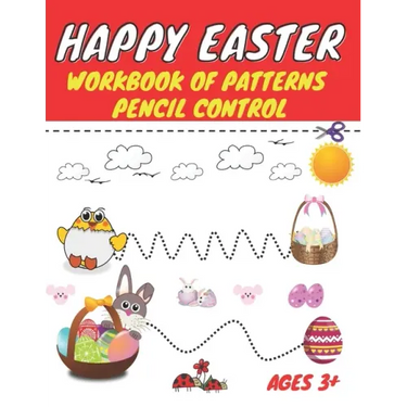 Happy easter workbook of patterns pencil control: Lines Shapes Letters & Numbers Ages 3+: A Beginner Kids Tracing Workbook for Toddlers, Preschool, Pr
