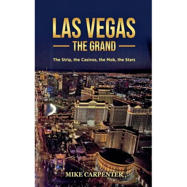 Las Vegas The Grand: The Strip, the Casinos, the Mob, the Stars
