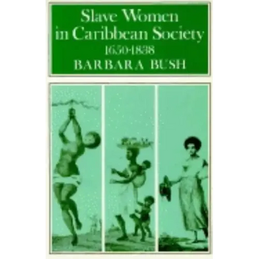 Slave Women in Caribbean Society, 1650-1832
