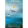 Out There, Somewhere