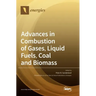 Advances in Combustion of Gases, Liquid Fuels, Coal and Biomass