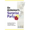 An Alzheimer's Surprise Party: Unveiling the Mystery, Inner Experience, and Gifts of Dementia