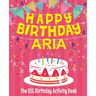 Happy Birthday Aria - The Big Birthday Activity Book: (Personalized Children's Activity Book)
