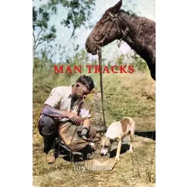 Man Tracks: With the Mounted Police in the Australian Wilds