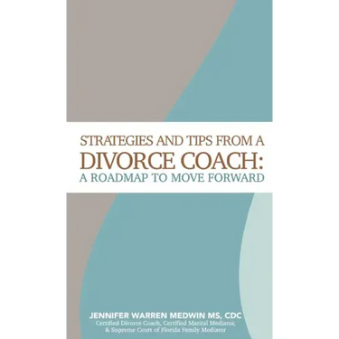 Strategies and Tips from a Divorce Coach: A Roadmap to Move Forward
