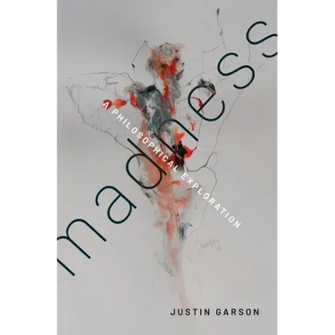 Madness: A Philosophical Exploration