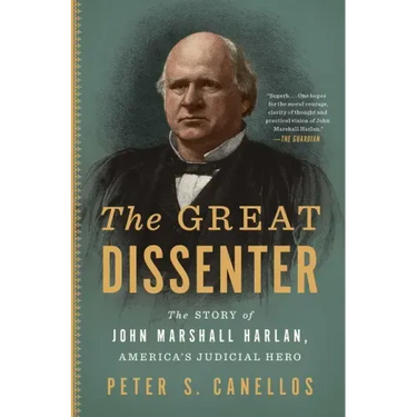 The Great Dissenter: The Story of John Marshall Harlan, America's Judicial Hero