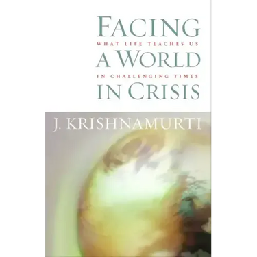 Facing a World in Crisis: What Life Teaches Us in Challenging Times