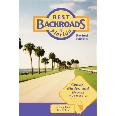 Best Backroads of Florida: Coasts, Glades, and Groves