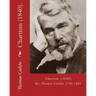 Chartism (1840). By: Thomas Carlyle 1795-1881: Thomas Carlyle (4 December 1795 - 5 February 1881) was a Scottish philosopher, satirical wri