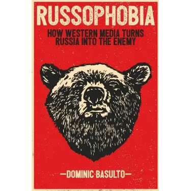 Russophobia: How Western Media Turns Russia Into the Enemy