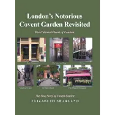 London's Notorious Covent Garden Revisited: The Cultural Heart of London